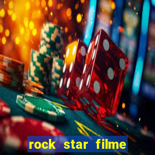 rock star filme completo dublado online